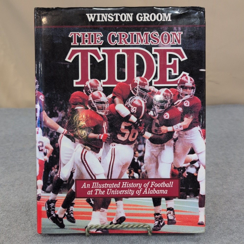 The Crimson Tide An Ill. History of Football University of Alabama Winston Groom
